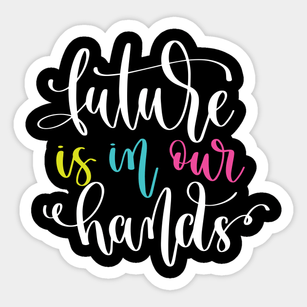 Future Is In Our Hands Sticker by ProjectX23Red